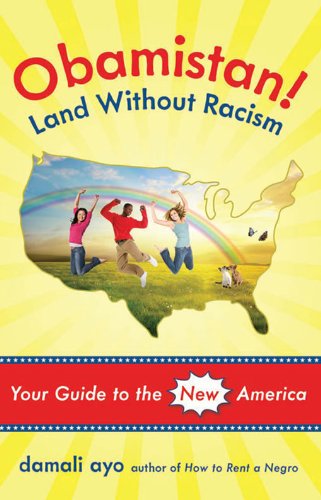 Obamistan! Land Without Racism: Your Guide to the New America by damali ayo