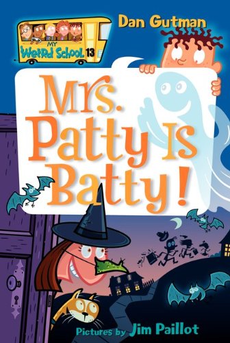 My Weird School #13: Mrs. Patty Is Batty! by Dan Gutman
