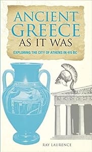 Ancient Greece As It Was: Exploring the City of Athens in 415 BC