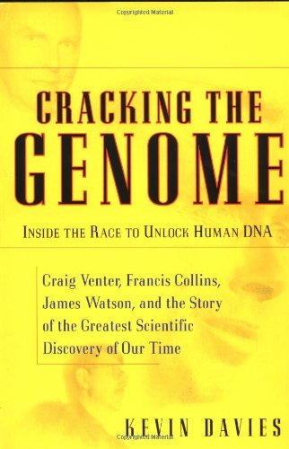 Cracking The Genome: Inside The Race To Unlock Human Dna by Kevin Davies