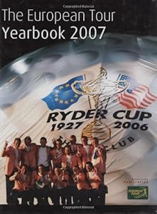 The European Tour Yearbook 2007 by PGA European Tour