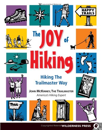 Joy Of Hiking: Hiking The Trailmaster Way by John McKinney