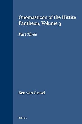 Onomasticon of the Hittite Pantheon: Part 3 (HANDBOOK OF ORIENTAL STUDIES/HANDBUCH DER ORIENTALISTIK)