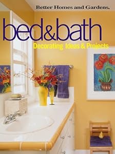 Bed & Bath: Decorating Ideas & Projects (Better Homes and Gardens(R))