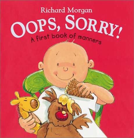Oops, Sorry!: A First Book of Manners by Richard Morgan