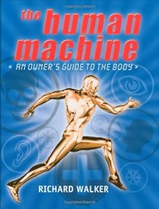 The Human Machine: An Owner's Guide to the Body