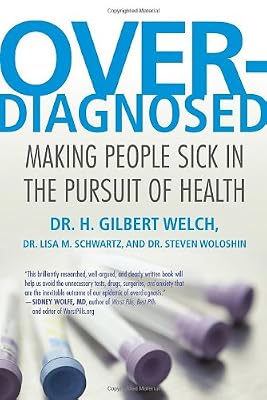 Overdiagnosed: Making People Sick in the Pursuit of Health