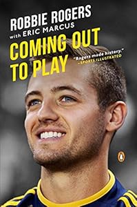 Coming Out to Play by Robbie Rogers  ,