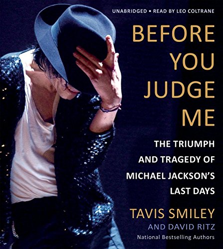 Before You Judge Me: The Triumph and Tragedy of Michael Jackson's Last Days by Tavis Smiley
