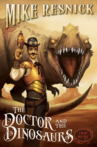 The Doctor and the Dinosaurs (A Weird West Tale) by Mike Resnick