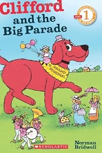 Scholastic Reader Level 1: Clifford and the Big Parade
