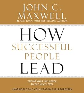 How Successful People Lead: Taking Your Influence to the Next Level