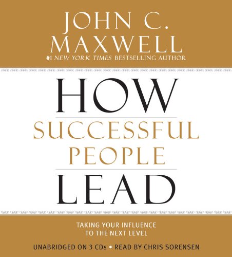 How Successful People Lead: Taking Your Influence to the Next Level by John C. Maxwell