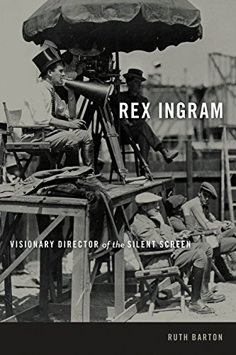 Rex Ingram: Visionary Director of the Silent Screen by Ruth Barton