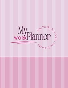My Work Planner - New Week, New Goals, New To-Do List: 52 Weeks - 2 Pages per Week. Simplify Your Days. Clear Overview Of Most Important Tasks For The ... Weekly Planner with 2 pages per Week. by Gally Berry