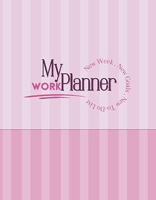My Work Planner - New Week, New Goals, New To-Do List: 52 Weeks - 2 Pages per Week. Simplify Your Days. Clear Overview Of Most Important Tasks For The ... Weekly Planner with 2 pages per Week.