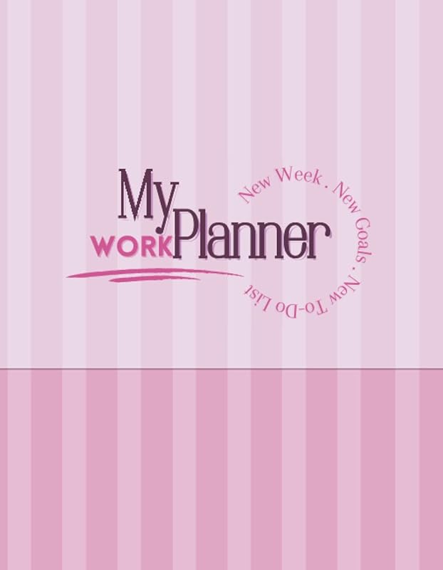 My Work Planner - New Week, New Goals, New To-Do List: 52 Weeks - 2 Pages per Week. Simplify Your Days. Clear Overview Of Most Important Tasks For The ... Weekly Planner with 2 pages per Week. by Gally Berry