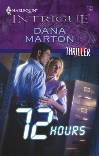 72 Hours (Harlequin Intrigue) by Dana Marton