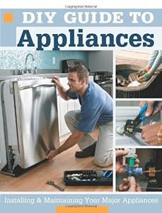 DIY Guide to Appliances: Installing & Maintaining Your Major Appliances