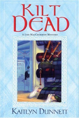 Kilt Dead (Liss MacCrimmon Mysteries) by Kaitlyn Dunnett