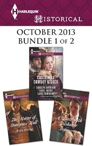 Harlequin Historical October 2013 - Bundle 1 of 2: The Master of Stonegrave Hall\A Date with Dishonor\Christmas Cowboy Kisses