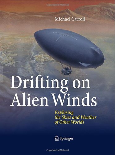 Drifting on Alien Winds: Exploring the Skies and Weather of Other Worlds by Michael Carroll