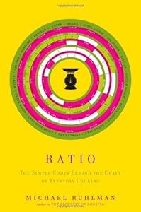 Ratio: The Simple Codes Behind the Craft of Everyday Cooking