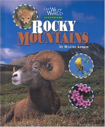 Rocky Mountains (Our Wild World) by Wayne Lynch