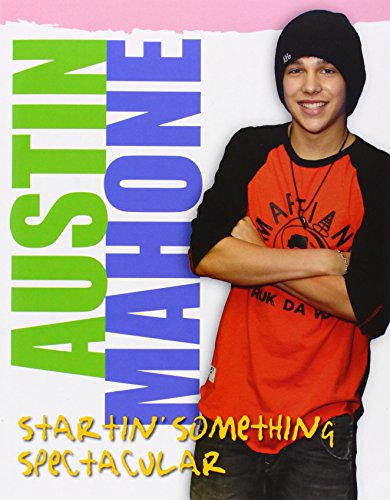 Austin Mahone: Startin' Something Spectacular by Triumph Books