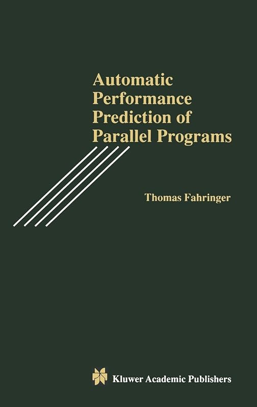 Automatic Performance Prediction of Parallel Programs by Thomas Fahringer