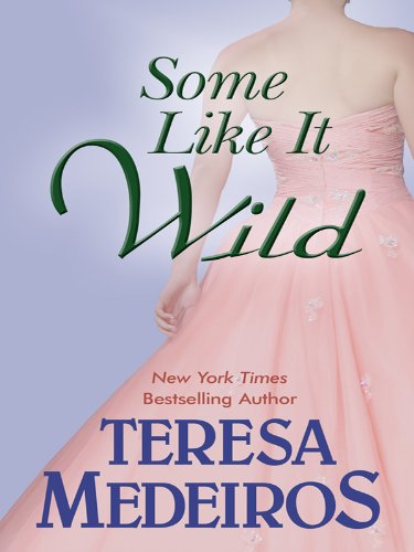 Some Like It Wild by Teresa Medeiros
