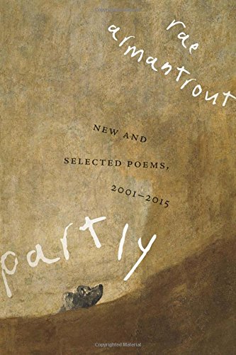 Partly: New and Selected Poems, 2001–2015 (Wesleyan Poetry Series) by Rae Armantrout