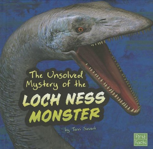 The Unsolved Mystery of the Loch Ness Monster by Terri Sievert