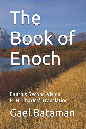The Book of Enoch: Enoch's Second Vision, R. H. Charles' Translation (Time) by Gael Bataman
