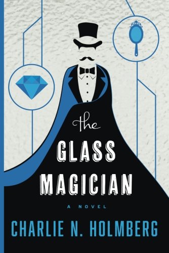 The Glass Magician by Charlie N. Holmberg
