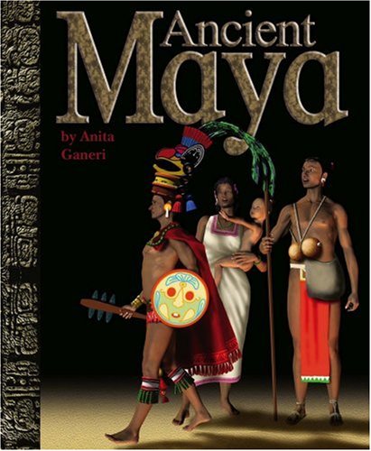 Ancient Maya (Ancient Civilizations) (Ancient Civilizations (Compass Point)) by Anita Ganeri