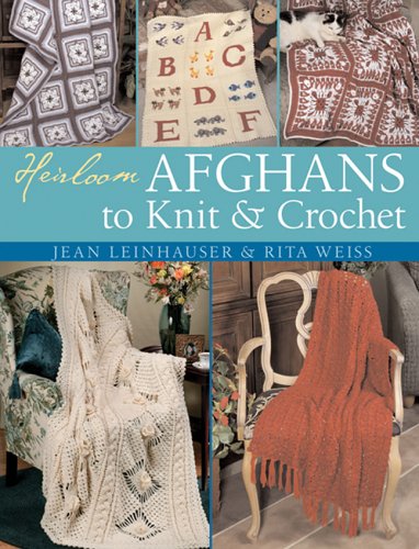Heirloom Afghans to Knit & Crochet by Rita Weiss