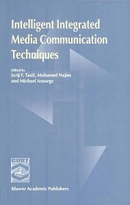 Intelligent Integrated Media Communication Techniques: COST 254 & COST 276 by Jurij F. Tasic