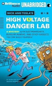 Nick and Tesla's High-Voltage Danger Lab: A Mystery with Electromagnets, Burglar Alarms, and Other Gadgets You Can Build Yourself