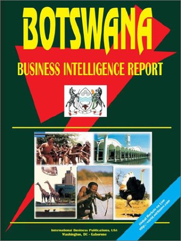 Botswana Business Intelligence Report by USA International Business Publications