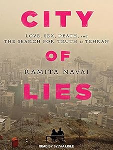 City of Lies: Love, Sex, Death, and the Search for Truth in Tehran