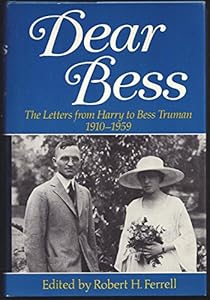 Dear Bess: The Letters from Harry to Bess Truman
