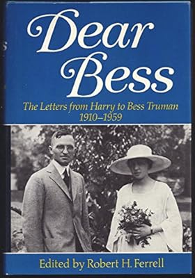 Dear Bess: The Letters from Harry to Bess Truman
