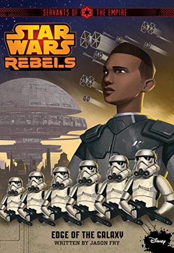 Star Wars Rebels Servants of the Empire: Edge of the Galaxy by Jason Fry