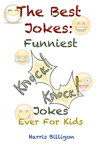 The Best Jokes: Funniest Knock-Knock Jokes Ever For Kids: Laugh a Lot Together