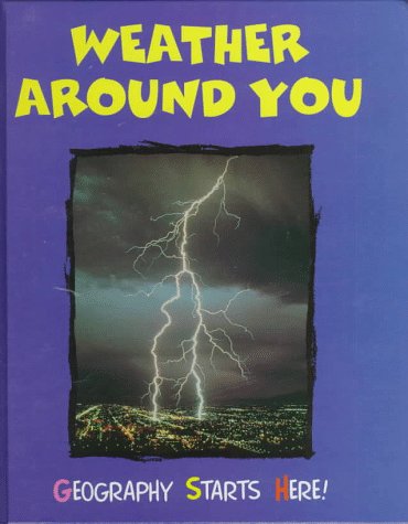 Weather Around You (Geography Starts Here) by Angela Royston