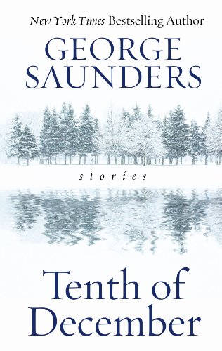 Tenth of December: Stories by George Saunders