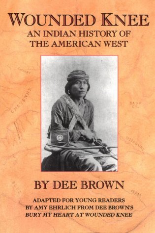 Wounded Knee: An Indian History of the American West by Dee Brown