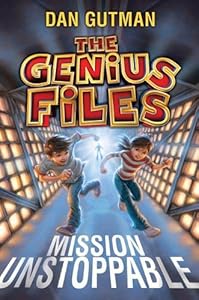 The Genius Files: Mission Unstoppable by Dan Gutman