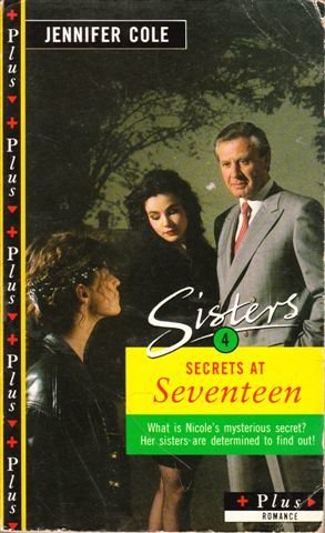 Sisters 4: Secrets At Seventeen by Jennifer Cole